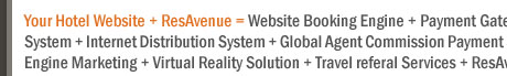 Your Hotel Website + ResAvenue = Website Booking Engine + Payment Gateway + Channel Connect + Global Distribution System + Internet Distribution System + Global Agent Commission Payment System + Voice Reservation Services + Search Engine Marketing + Virtual Reality Solution + Travel referal Services + ResAvenue PhonePay Solution = 100% Occupancy