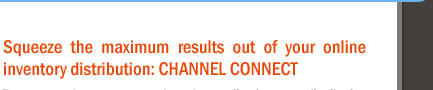 Squeeze the maximum results out of your online inventory distribution: CHANNEL CONNECT 
