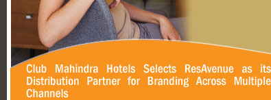 Club Mahindra Hotels Selects ResAvenue as its Distribution Partner for Branding Across Multiple Channels