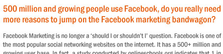 500 million and growing people use Facebook, do you really need more reasons to jump on the Facebook marketing bandwagon? 