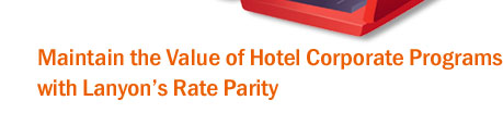 Maintain the Value of Hotel Corporate Programs with Lanyon’s Rate Parity