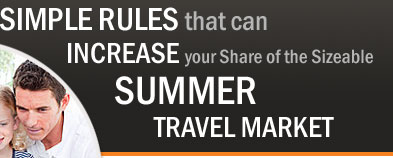 Simple Rules that can increase your Share of the Sizeable Summer Traveler Market