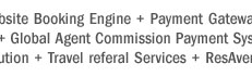 Your Hotel Website + ResAvenue = Website Booking Engine + Payment Gateway + Channel Connect + Global Distribution System + Internet Distribution System + Global Agent Commission Payment System + Voice Reservation Services + Search Engine Marketing + Virtual Reality Solution + Travel referal Services + ResAvenue PhonePay Solution = 100% Occupancy