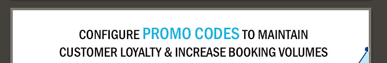 Configure Promo Codes To Maintain Customer Loyalty & Increase Booking Volumes