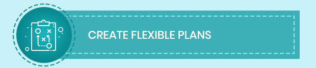 Create Flexible Plans