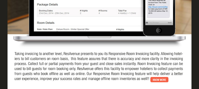 Collect payments and close sales instantly with
ResAvenue's Responsive Room Invoicing facility