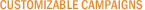 Customizable Campaigns Customizable Campaigns